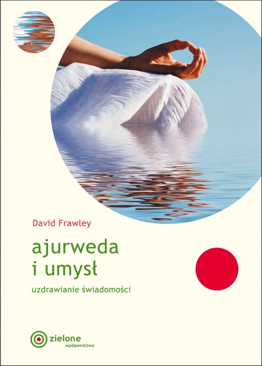 Ajurweda i umysł. Uzdrawianie świadomości, David Frawley